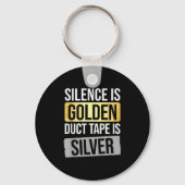 Silence Is Golden But Duct Tape Is Silver Sarcasti Sleutelhanger (Voorkant)
