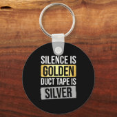 Silence Is Golden But Duct Tape Is Silver Sarcasti Sleutelhanger (Voorkant)