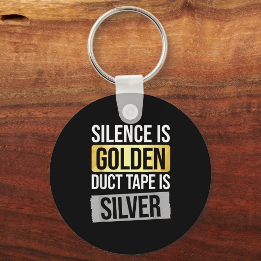 Silence Is Golden But Duct Tape Is Silver Sarcasti Sleutelhanger (Voorkant)