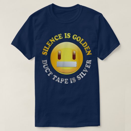 Silence is Golden, Duct Tape is Silver T shirt  (Design voorkant)