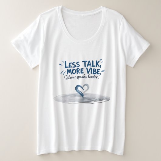 Silence Speaks Louder Plus Tee Grote Maat T-shirt (Design voorkant)