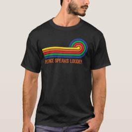 Silence Speaks Louder T-shirt