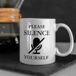 SILENCE YOURSELF Funny Quote Koffiemok<br><div class="desc">"Gelieve te SILENCE u"met een gedempt microfoonpictogram,  is het perfecte cadeau voor medewerkers of voor zich om van op uw Webvraag af te shows wanneer u ver van huis werkt.</div>