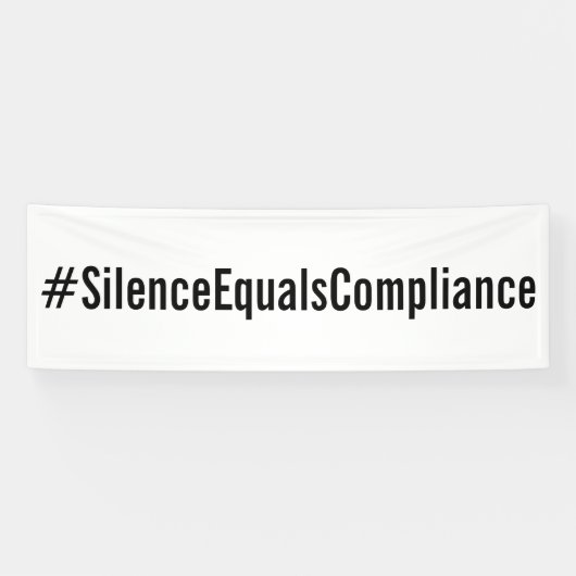 #SilenceEqualsCompliance Politieke protestmars Spandoek (Horizontaal)