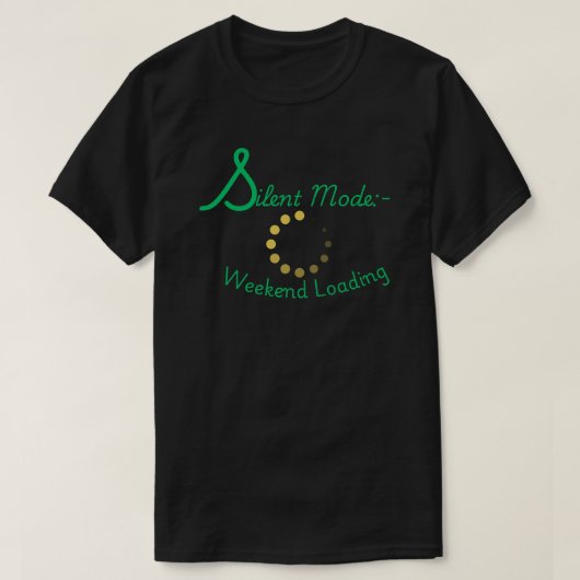 Silent Mode Weekend Loading Minimal Quote  T-shirt (Design voorkant)