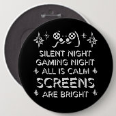 Silent Night Gaming Night All Calm Screens Bright Ronde Button 6,0 Cm (Voorkant /achterkant)