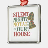 Silent Night? Not at Our House Metalen Ornament (Links)
