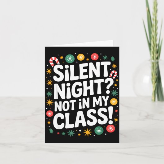 Silent Night Not In My Cl Funny Teacher Quote Xmas Kaart (Voorkant)