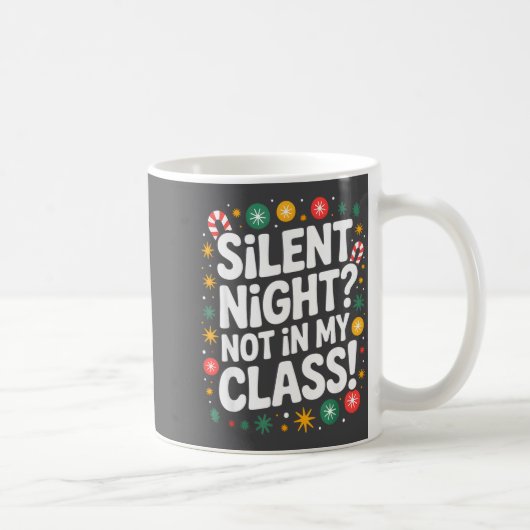 Silent Night Not In My Cl Funny Teacher Quote Xmas Koffiemok (Rechts)
