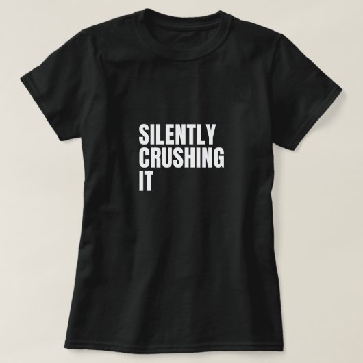 Silently Crushing It T-shirt voor vrouwen (Design voorkant)