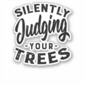 Silently Judging Your Trees Sticker (Voorkant)