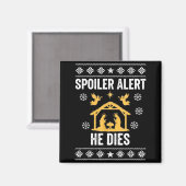 Siler Alert He Dies Jesus Nativity Scene Ugly Chri Magneet (Voorkant / Achterkant)