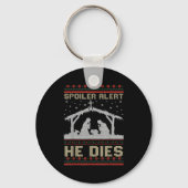 Siler Alert He Dies Jesus Nativity Scene Ugly Chri Sleutelhanger (Voorkant)