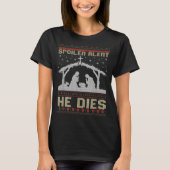 Siler Alert He Dies Jesus Nativity Scene Ugly Chri T-shirt (Voorkant)