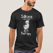Silkies zijn mijn therapie Silkie Chicken Cuddly B T-shirt (Voorkant)
