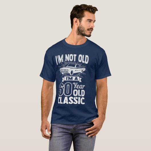 Silly 60th Birthday Tshirt Im Not Old 60 Year (Voorkant volledig)
