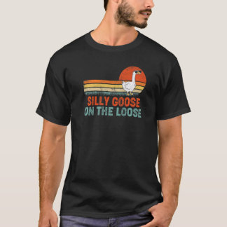 Silly Goose On The Loose Saying 1 T-shirt
