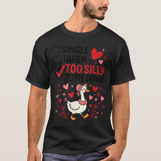 Silly Goose Romantic Status Funny Love Life Dating T-shirt (Voorkant)