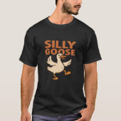 Silly Goose T-Shirt | Funny Goose Meme Shirt | Hum (Voorkant)