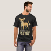 Silly Just Dog Sometimes Chihuahua I Fart Farting T-shirt (Voorkant volledig)