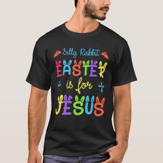 Silly Rabbit Easter For Jesus Religious Girls Kids T-shirt (Voorkant)