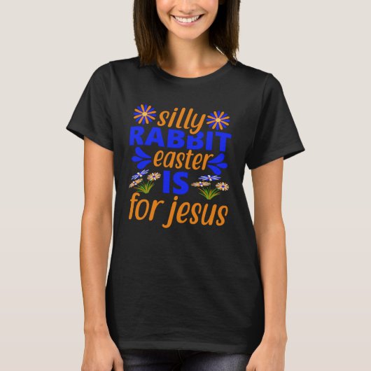 Silly Rabbit Easter For Jesus Religious Girls Kids T-shirt (Voorkant)