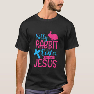 Silly Rabbit Easter Is For Jesus Kids Boys Girls F T-shirt