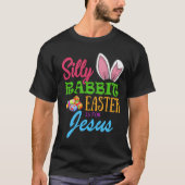 SILLY RABBIT EASTER is for JESUS T-shirt (Voorkant)