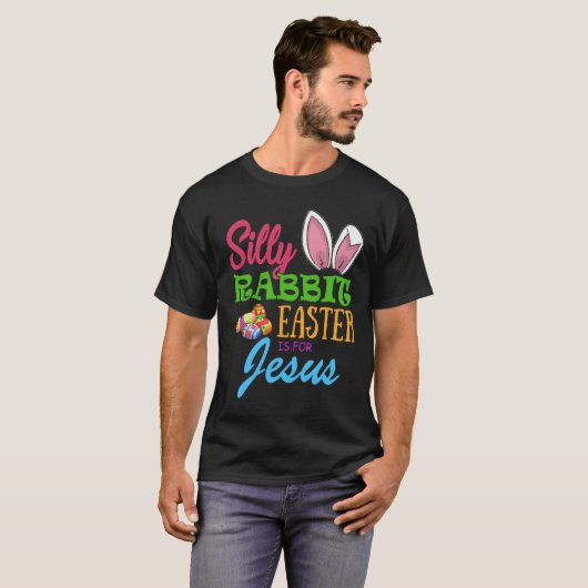 SILLY RABBIT EASTER is for JESUS T-shirt (Voorkant volledig)