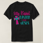 Silly Rabbit Easter Is For Jesus TShirt  (Design voorkant)