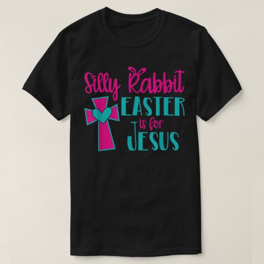 Silly Rabbit Easter Is For Jesus TShirt  (Design voorkant)