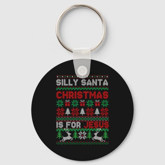 Silly Santa Christmas Is For Jesus Christian Chris Sleutelhanger (Voorkant)