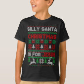 Silly Santa Christmas Is For Jesus Christian Chris T-shirt (Voorkant)