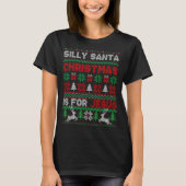 Silly Santa Christmas Is For Jesus Christian Chris T-shirt (Voorkant)