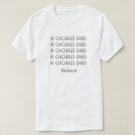 Silver A Chorus Dad T-Shirt