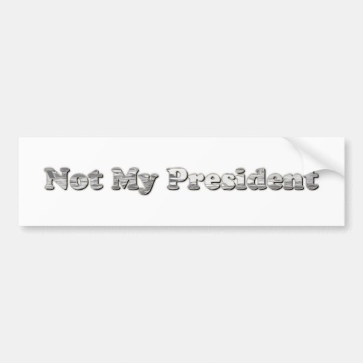Silver Niet mijn President Bumpersticker (Voorkant)