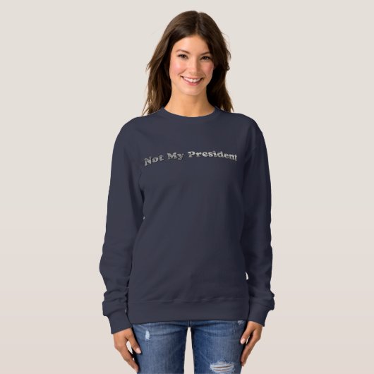 Silver Not My President womens sweatshirt (Voorkant volledig)