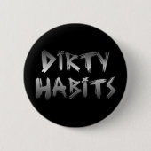 Silver Scratch Dirty Habits Button (Voorkant)