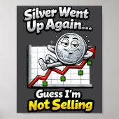 Silver Went Up Again Funny Not Selling Stacker  Poster (Voorkant)