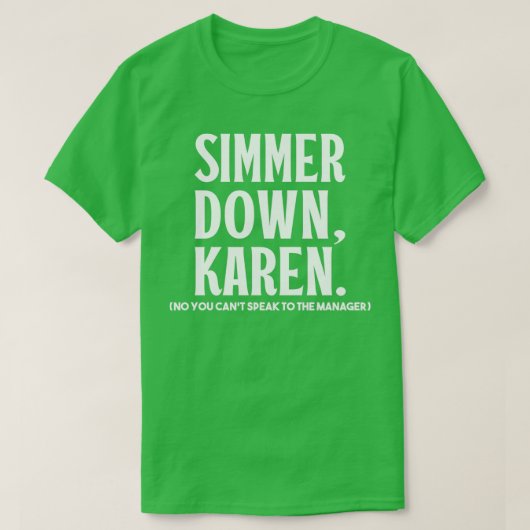 Simmer neer Karen je kunt niet praten met Manager  T-shirt (Design voorkant)
