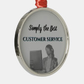 Simpelweg de Beste Klantenservice Metalen Ornament (Rechts)
