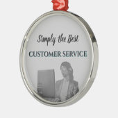 Simpelweg de Beste Klantenservice Metalen Ornament (Links)