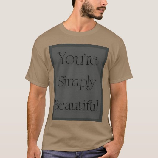Simpelweg mooie quote grappig t-shirt (Voorkant)