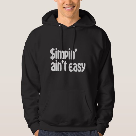 Simpin' Ain't Easy Hoodie (Voorkant)