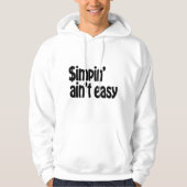 Simpin' Ain't Easy Hoodie (Voorkant)