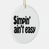 Simpin' Ain't Easy Keramisch Ornament (Rechts)