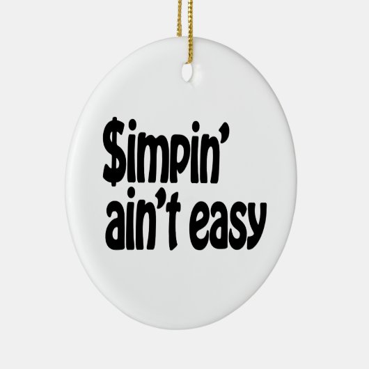 Simpin' Ain't Easy Keramisch Ornament (Rechts)