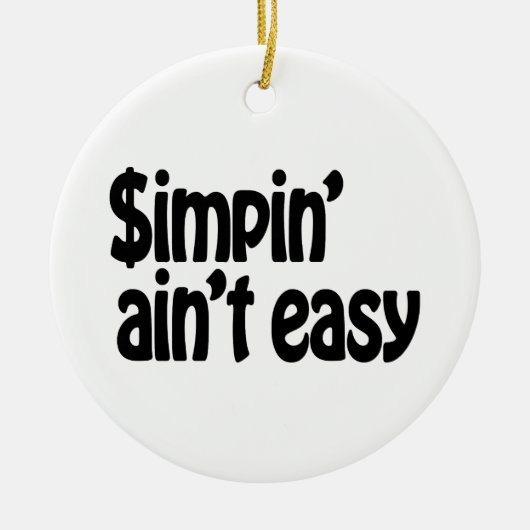 Simpin' Ain't Easy Keramisch Ornament (Voorkant)
