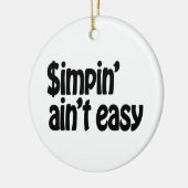 Simpin' Ain't Easy Keramisch Ornament (Links)