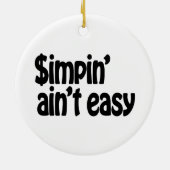Simpin' Ain't Easy Keramisch Ornament (Achterkant)